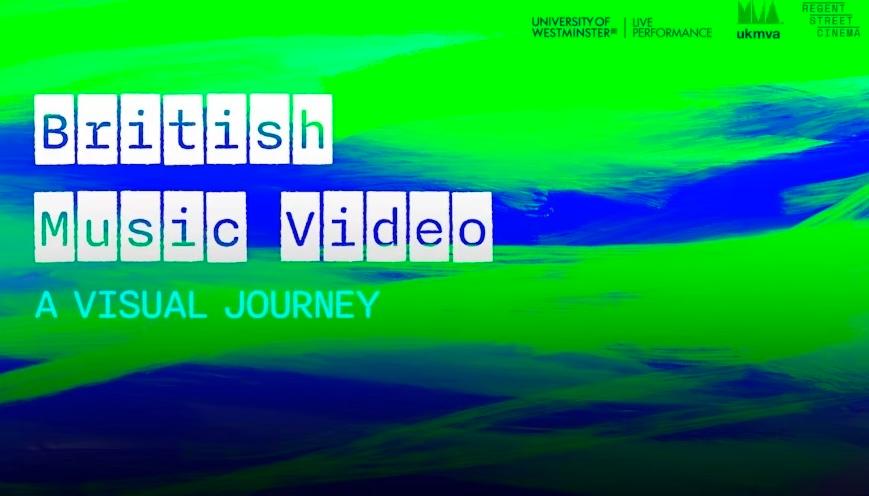 'British Music Video: A Visual Journey' at Regent St Cinema, Thursday July 10th