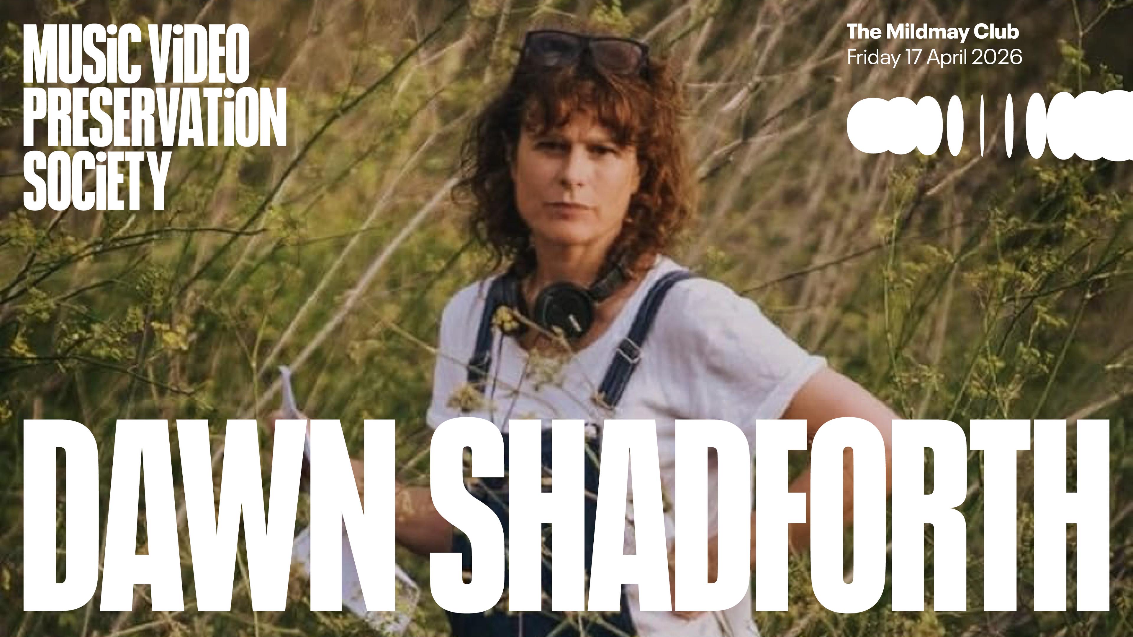 Music Video Preservation Society welcomes Dawn Shadforth on April 17th 