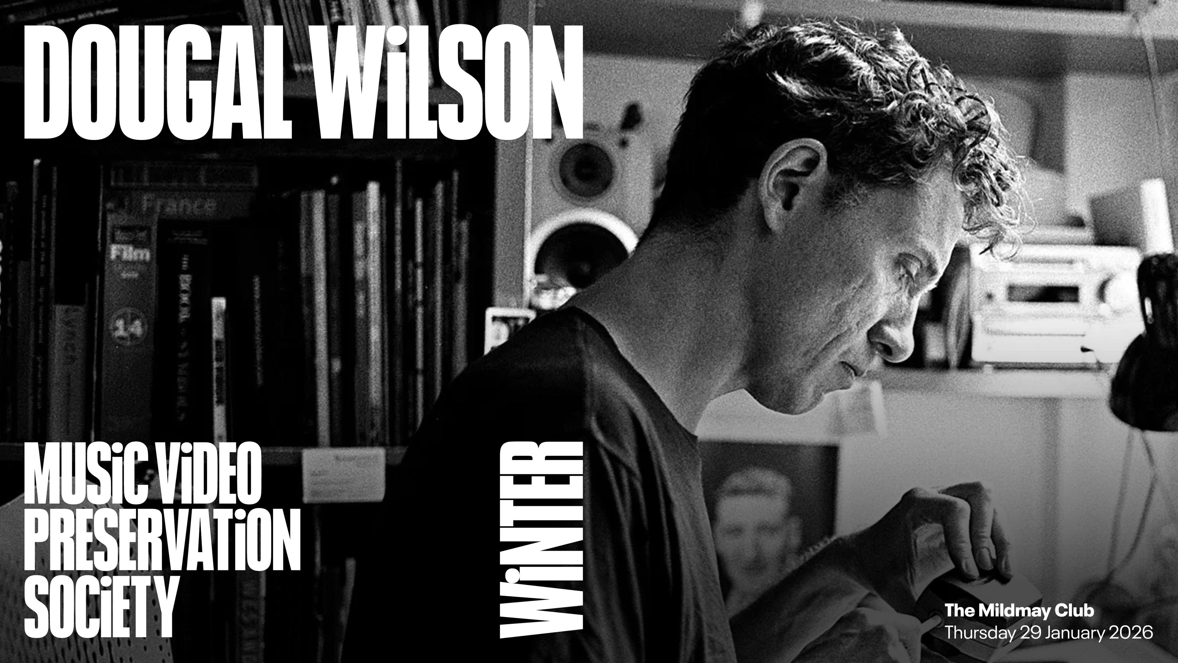 Dougal Wilson headlines Music Video Preservation Society on January 29th