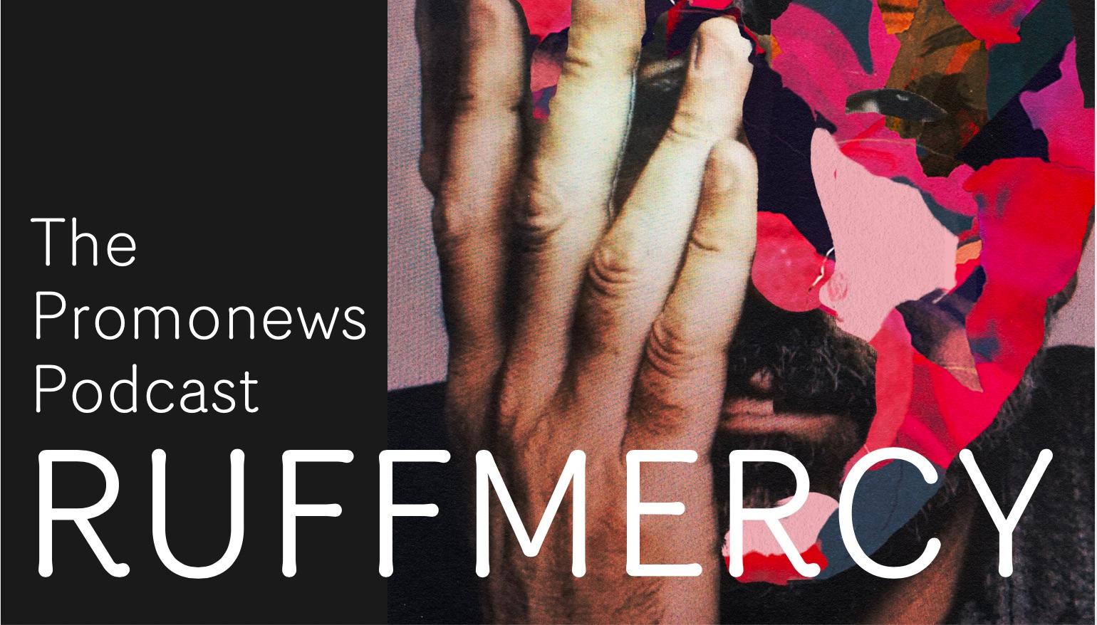 The Promonews Podcast - new episode with RUFFMERCY out now! 
