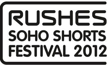 Rushes Soho Shorts Festival 2012 Announce Call for Submissions
